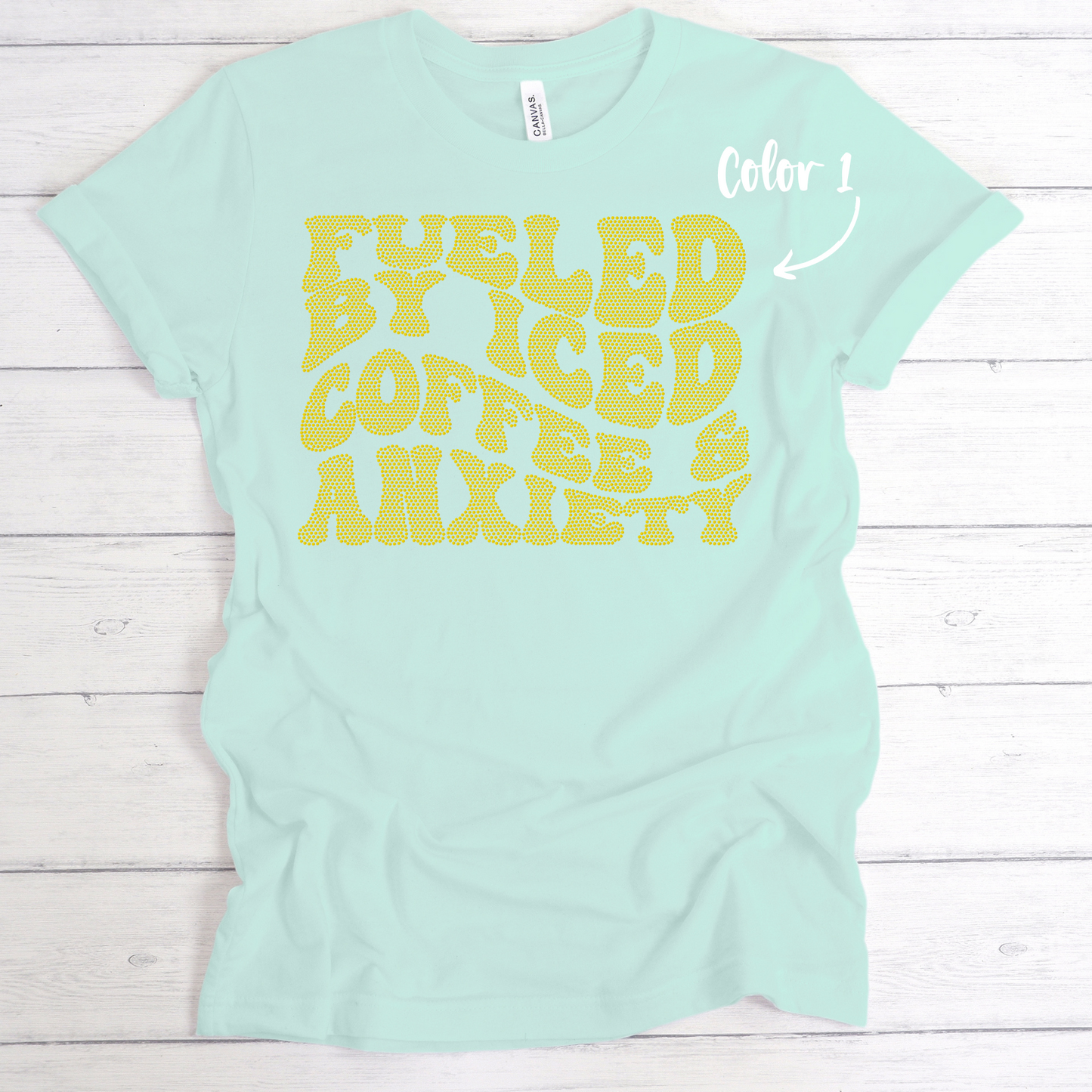 SPANGLES-Fueled By Iced Coffee & Anxiety - One Color - 5-7 business day turnaround time