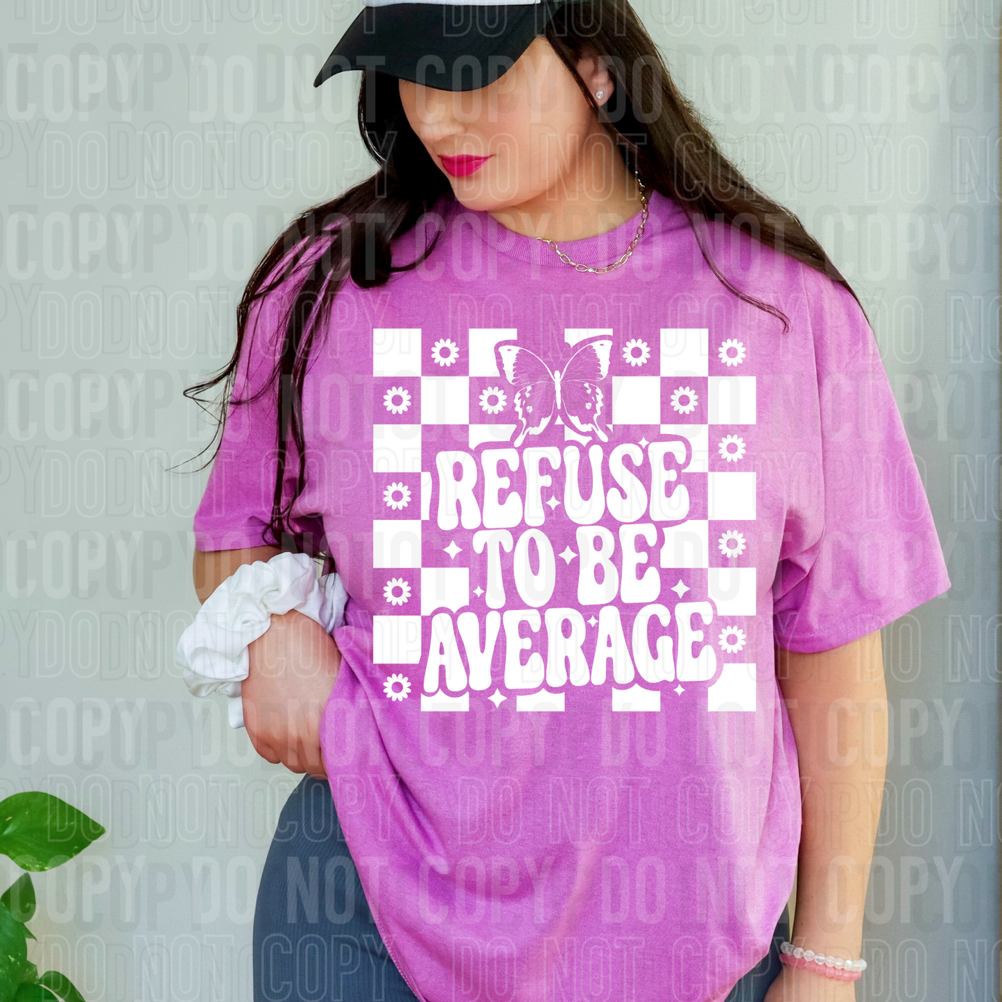 DTF TRANSFER Refuse To Be Average