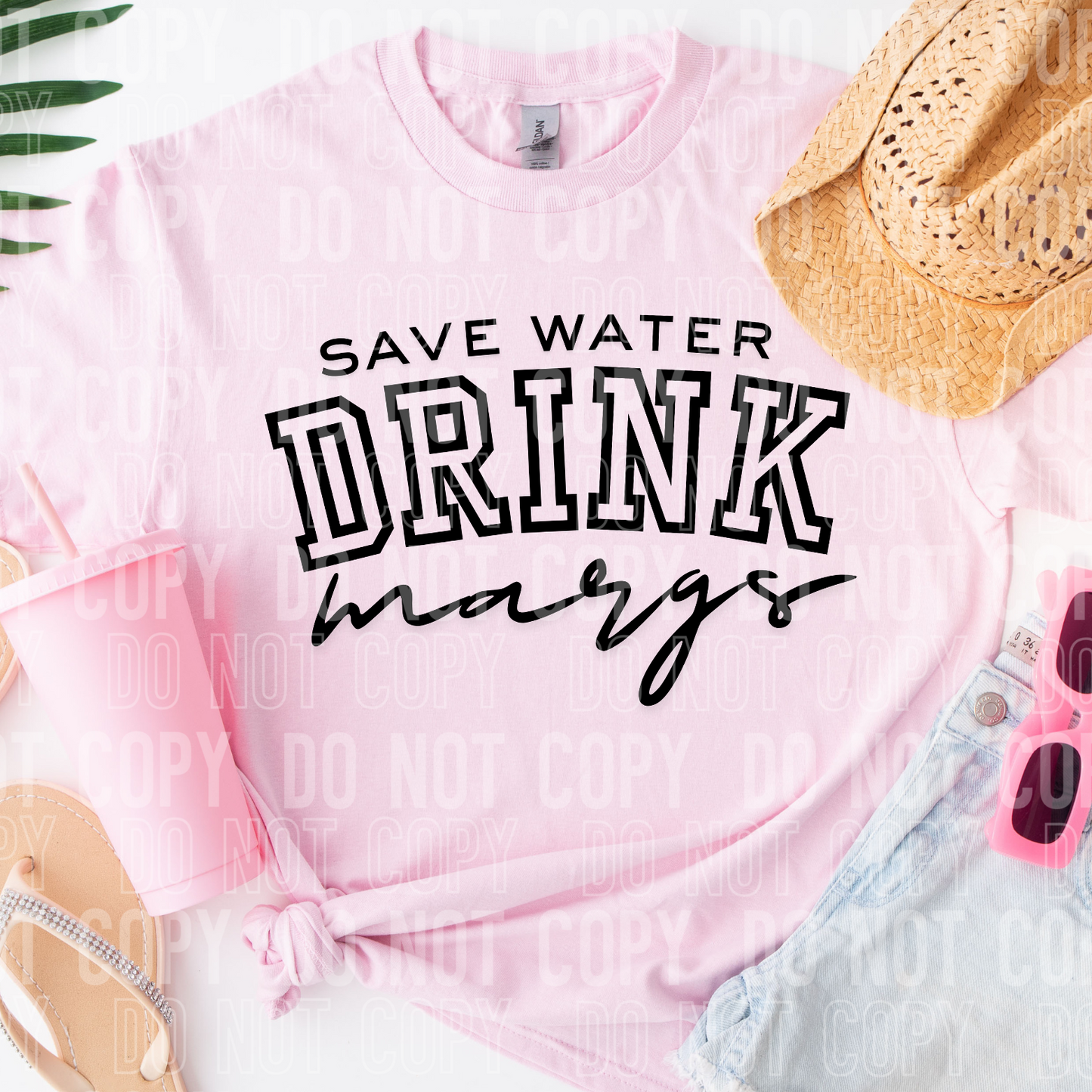 DTF TRANSFER Save Water Drink Margs