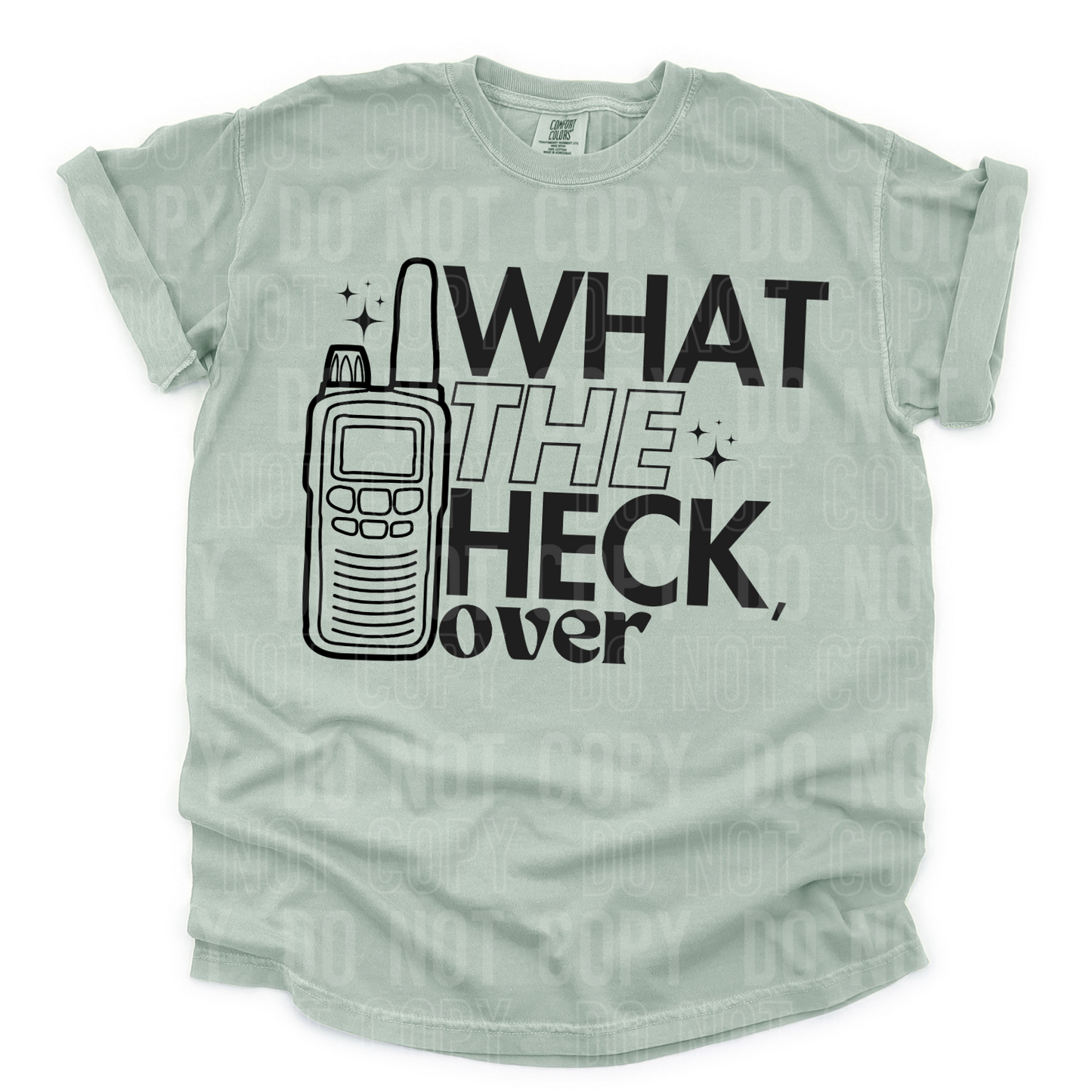 DTF TRANSFER What The Heck Over