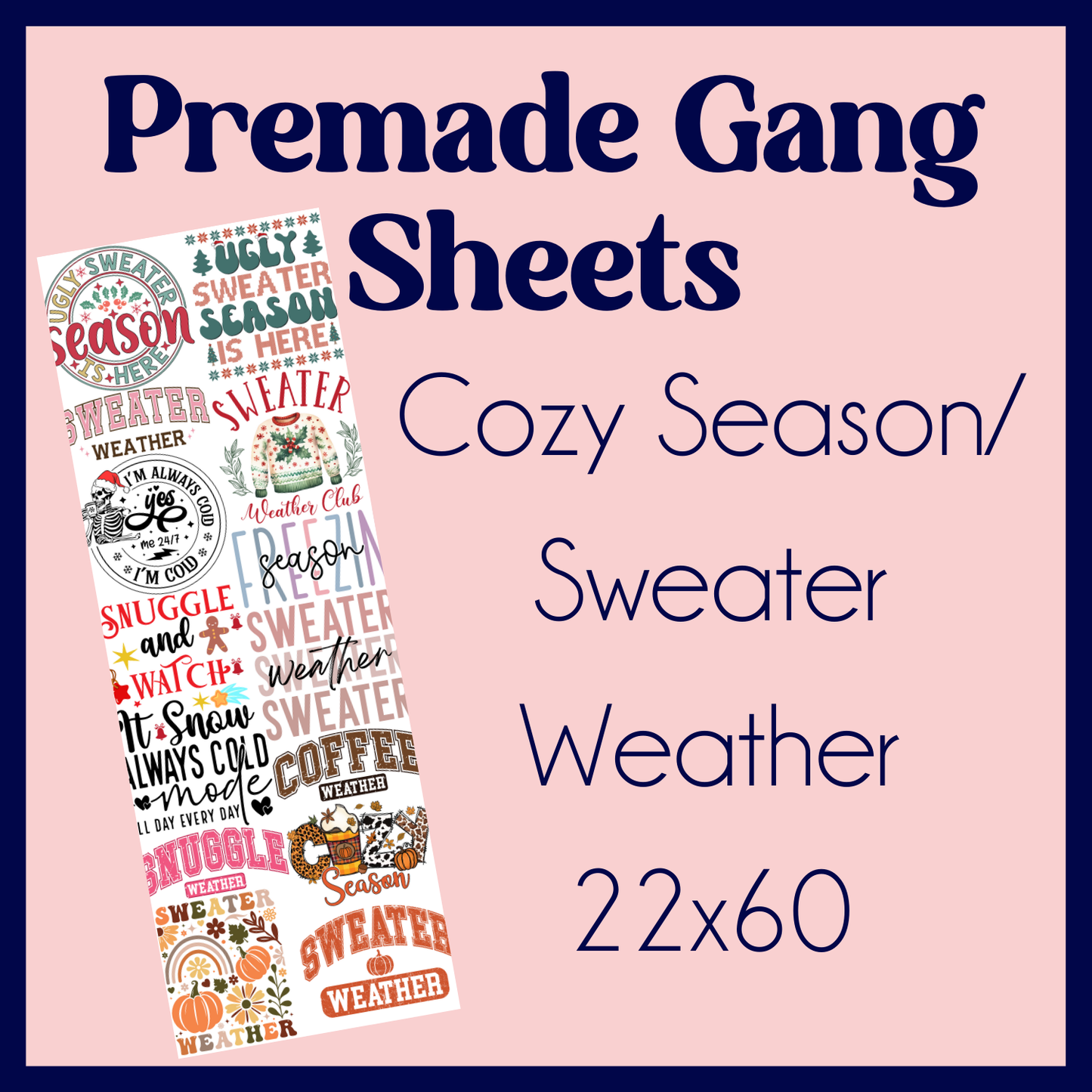 PREMADE GANG SHEET-COZY SEASON/SWEATER WEATHER 22x60