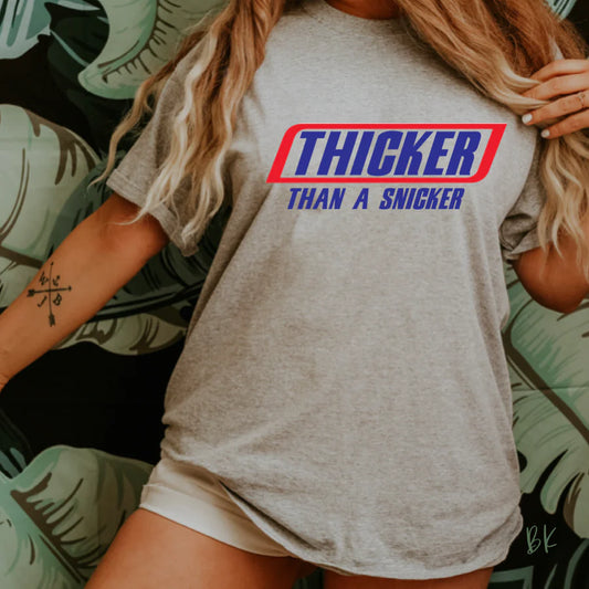 Thicker than a snicker Tee