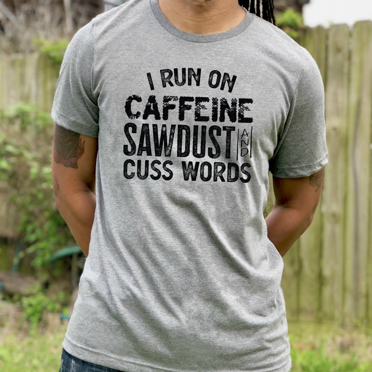 DTF TRANSFER I Run On Caffeine, Sawdust & Cuss Words