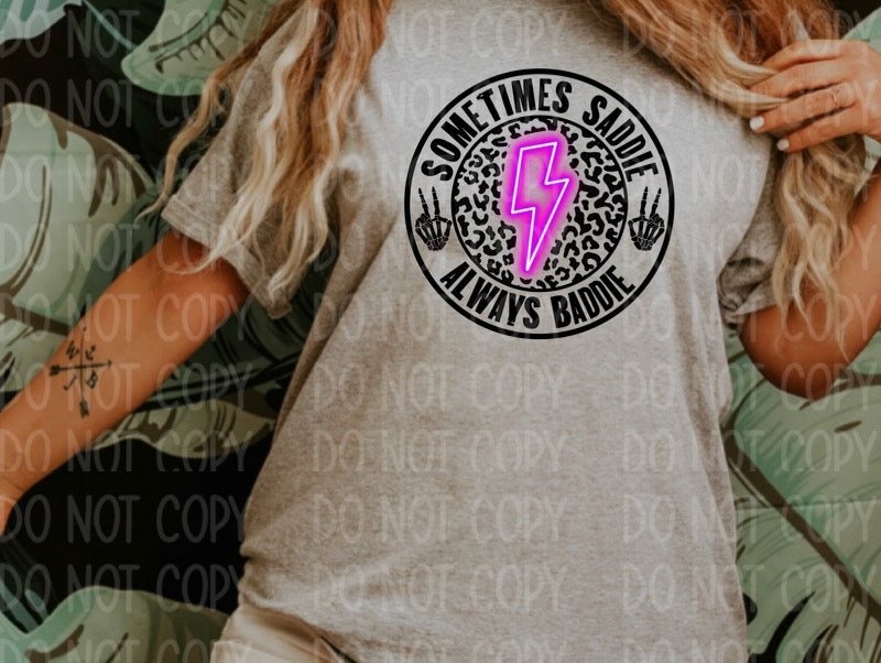 DTF TRANSFER Sometimes Saddie Always Baddie