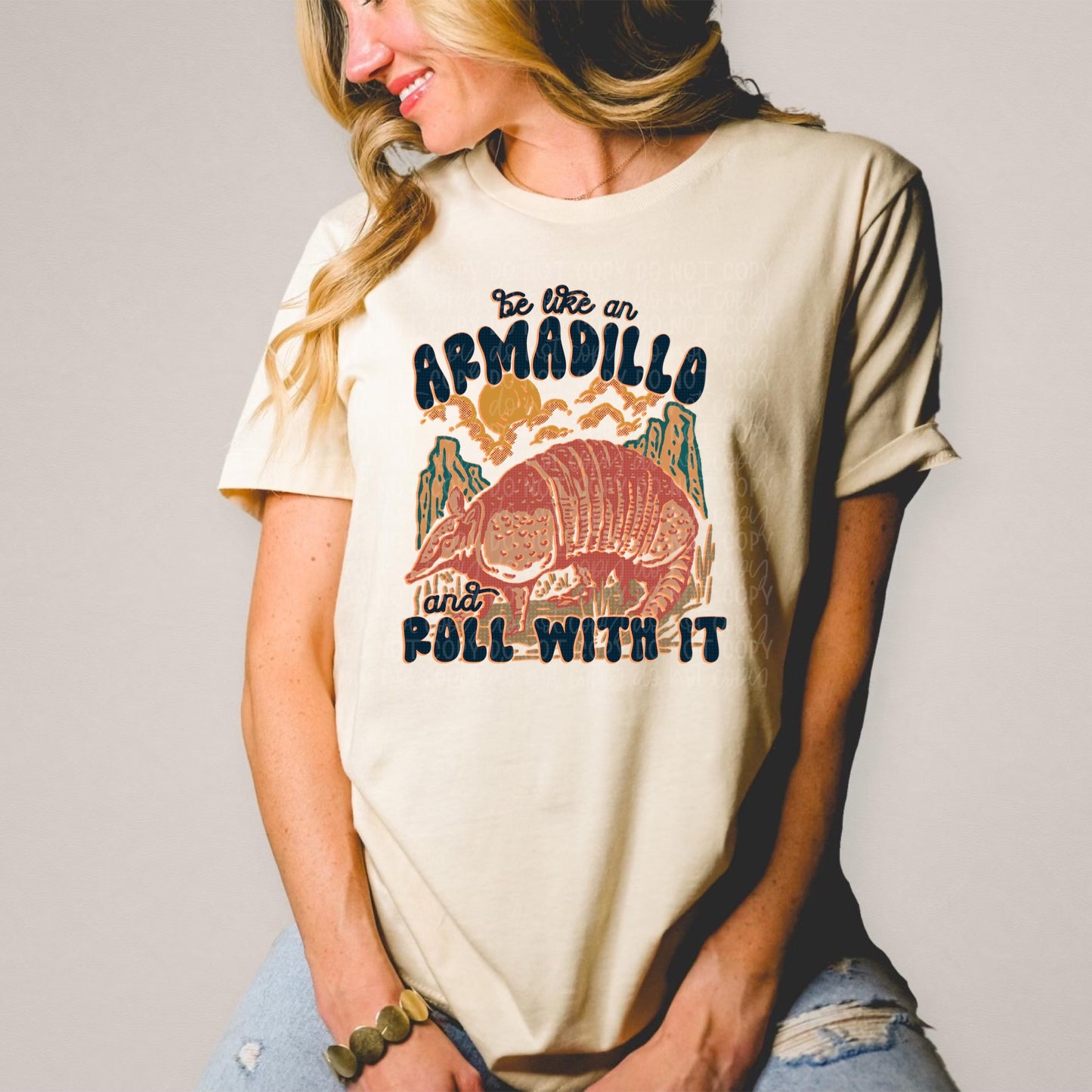 DTF TRANSFER Be Like An Armadillo & Roll With It