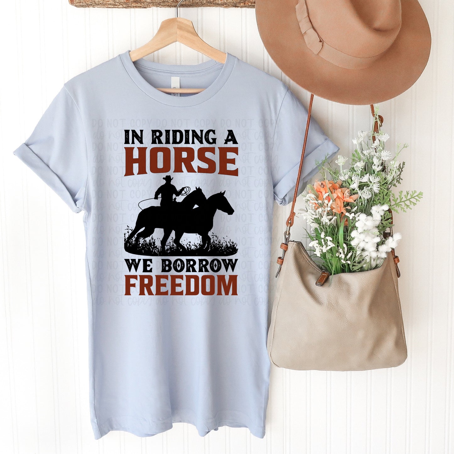 DTF TRANSFER In Riding A Horse We Borrow Freedom