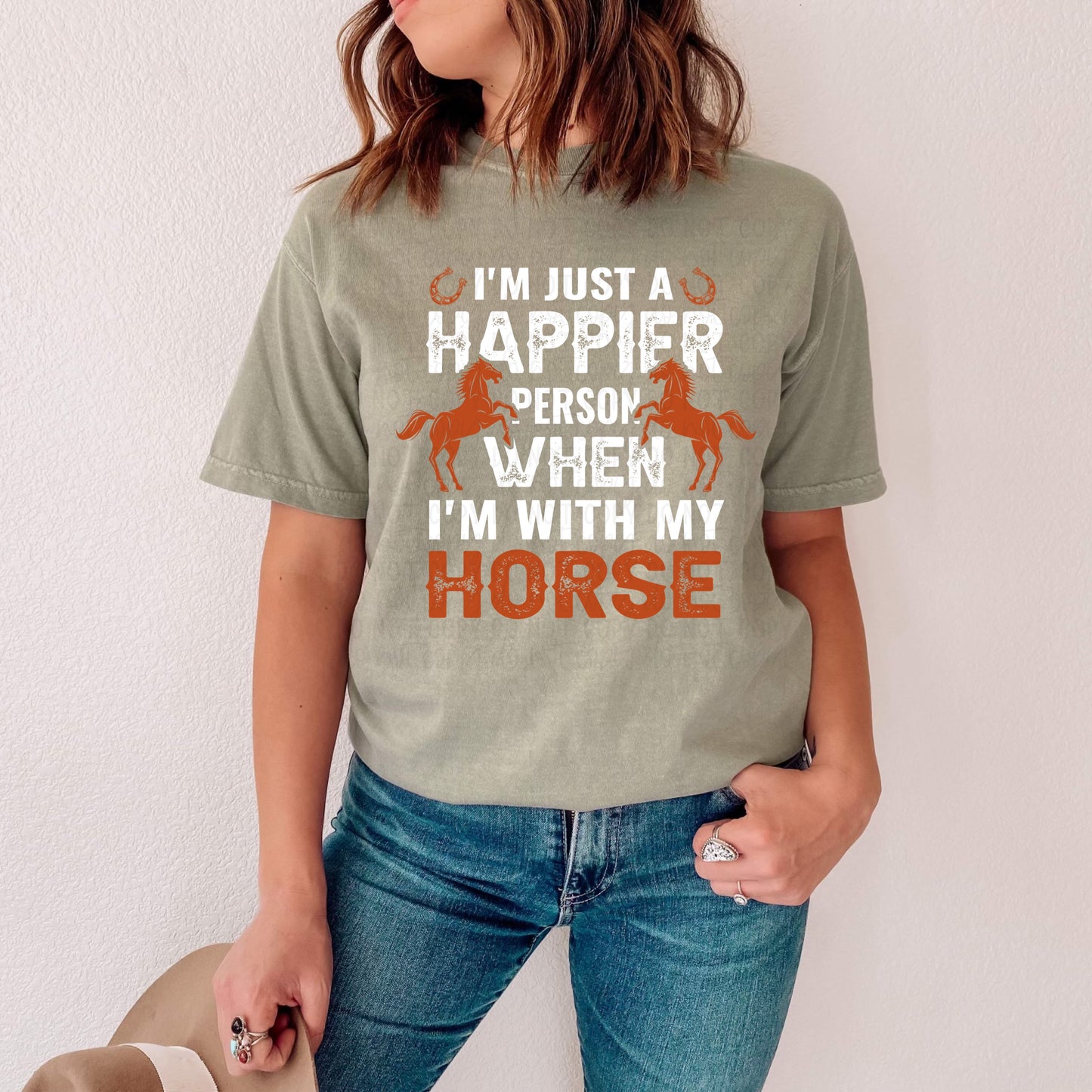 DTF TRANSFER I'm Just A Happier Person When I'm With My Horse