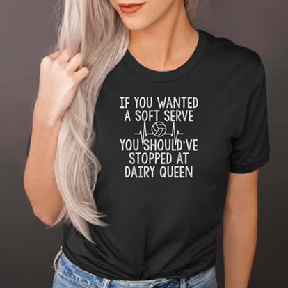 DTF TRANSFER If You Wanted A Soft Serve, You Should've Stopped At Dairy Queen