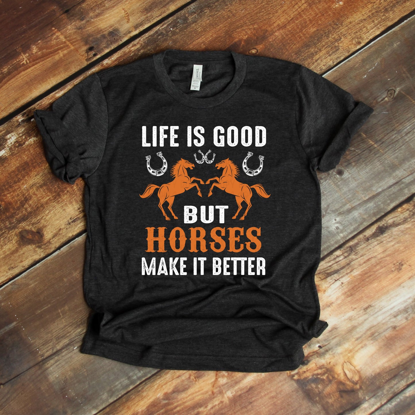 DTF TRANSFER Life Is Good But Horses Make It Better