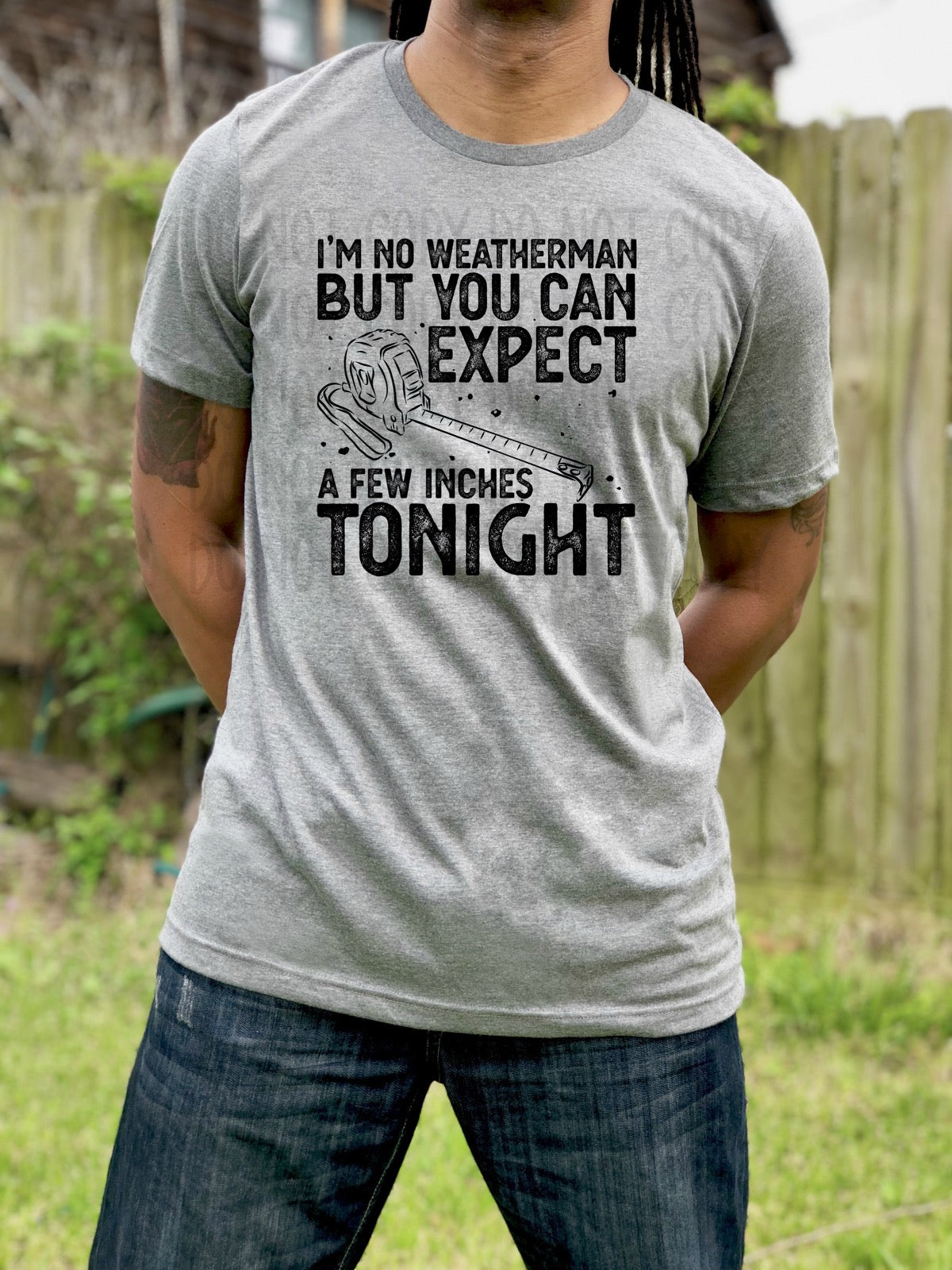 DTF TRANSFER You Can Expect A Few Inches Tonight (Single Color)