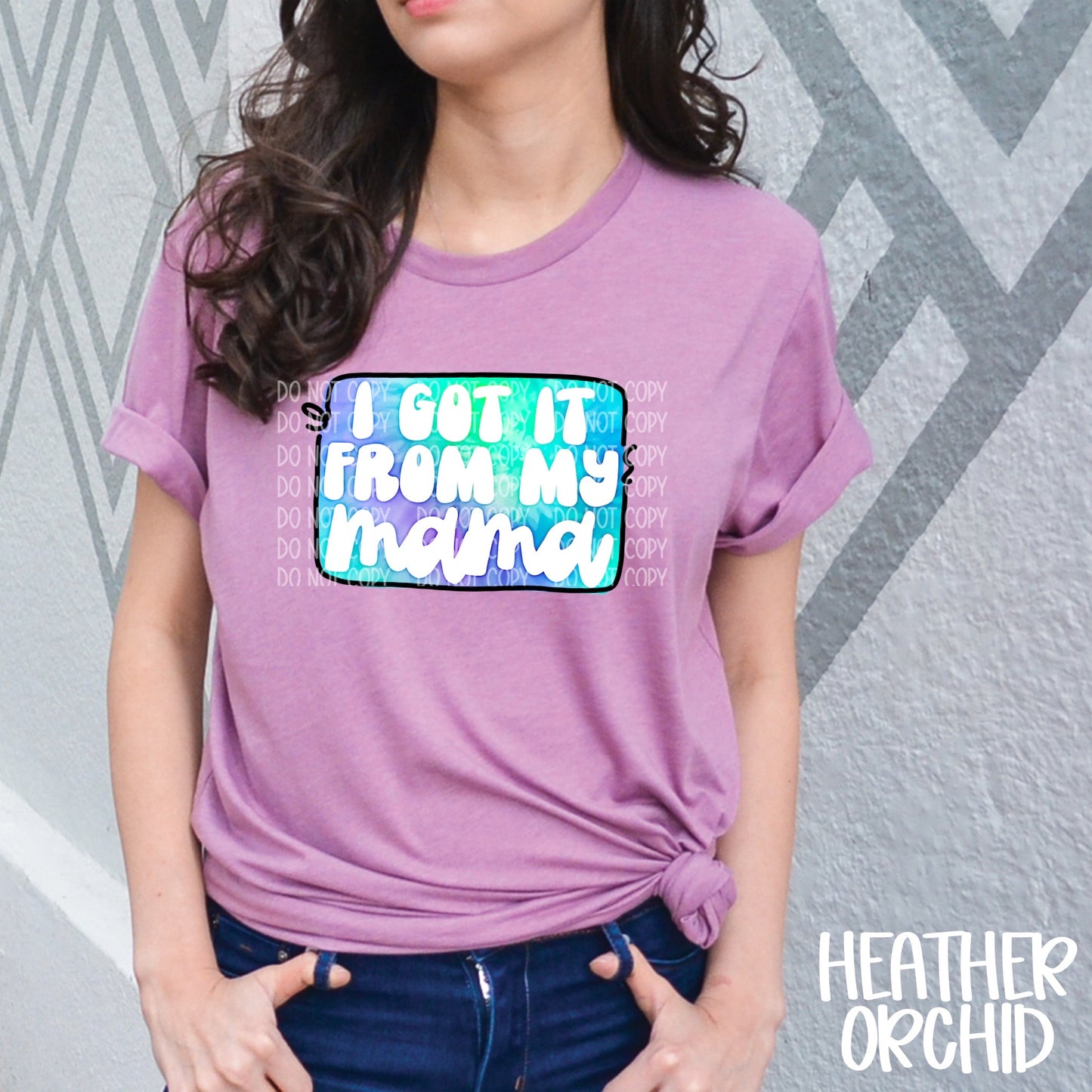 DTF TRANSFER I Got It From My Mama Tie Dye