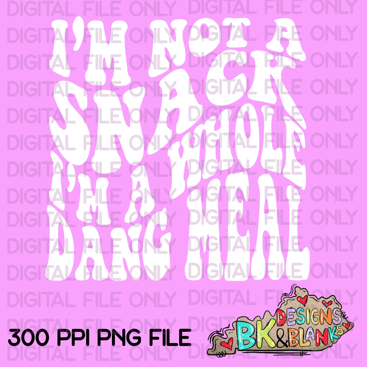 DIGITAL DOWNLOAD IM NOT A SNACK WHITE