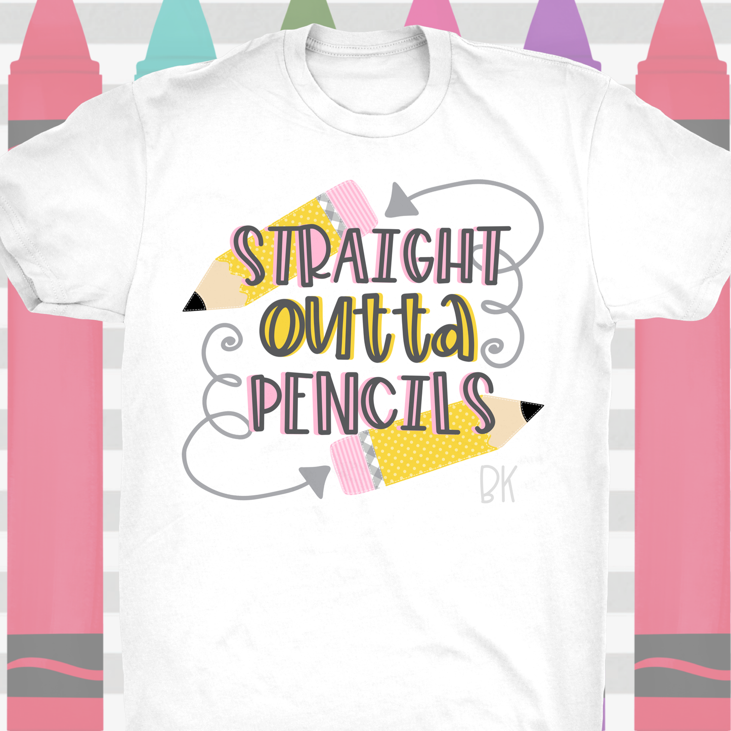 DTF TRANSFER Straight outta pencils
