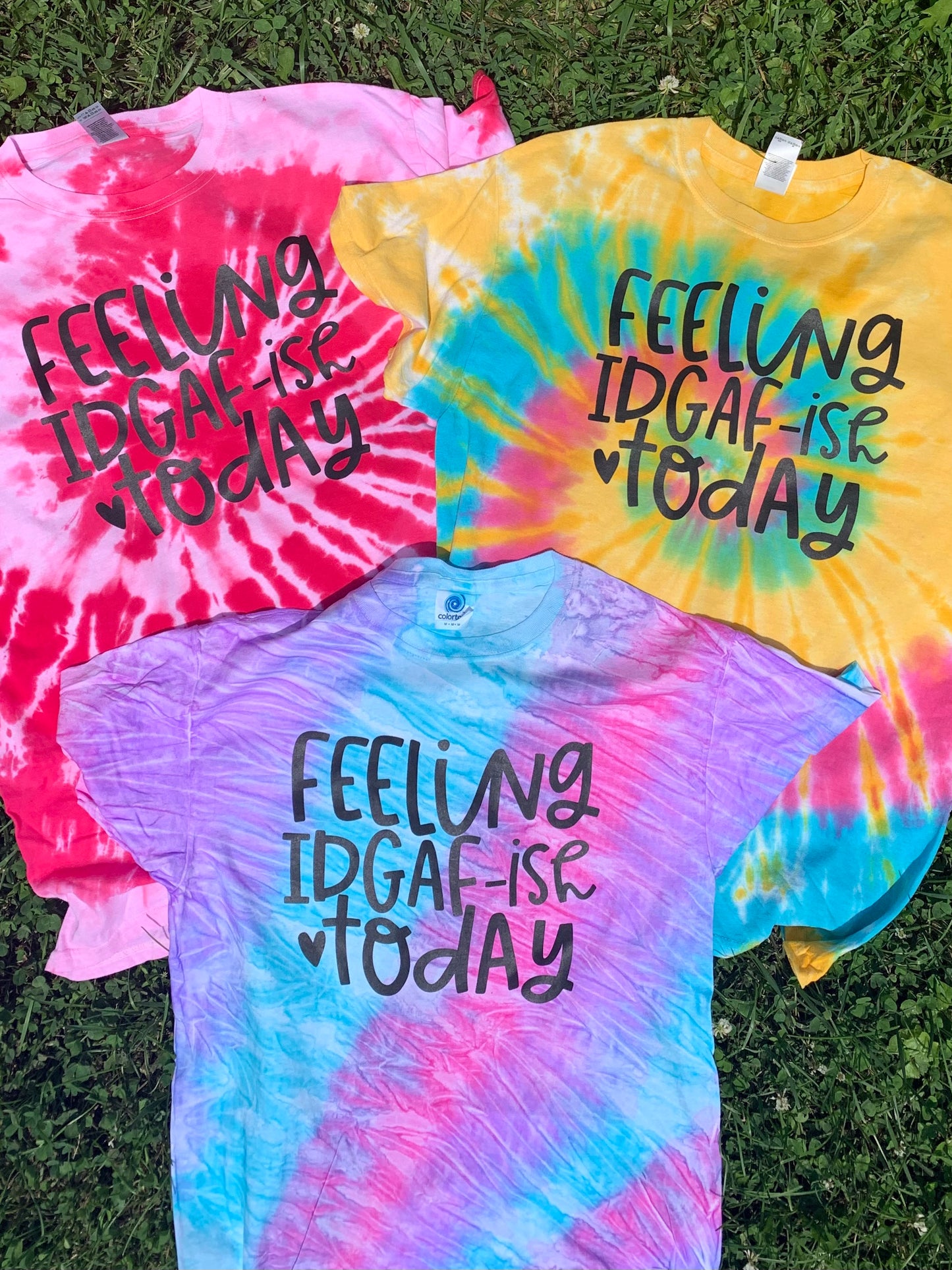Feeling IDGAF-ish today -Mystery Tie Dye Color