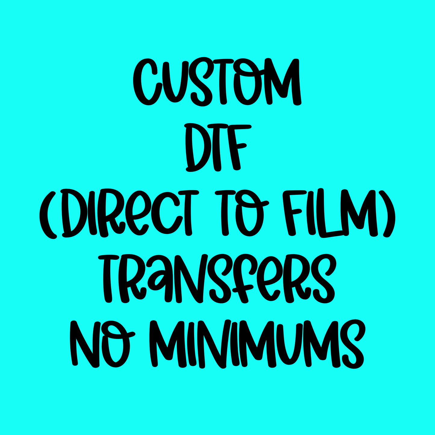 **CUSTOM Direct to Film (DTF) Transfer 7-10 Business Days From Artwork Approval