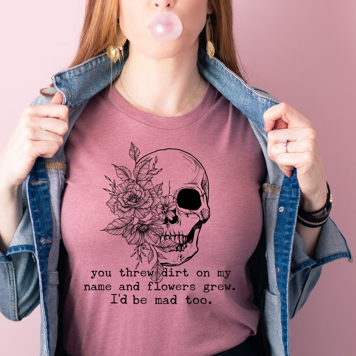 DTF TRANSFER You threw dirt on my name and flowers grew