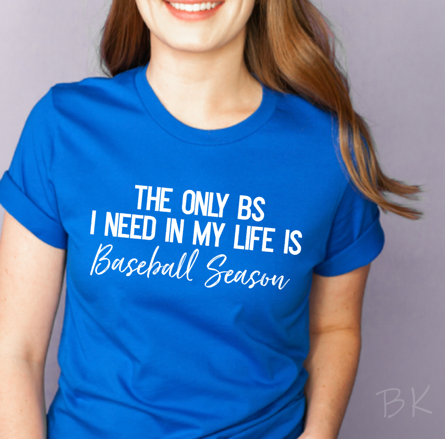 DTF TRANSFER The Only BS I Need Is Baseball Season