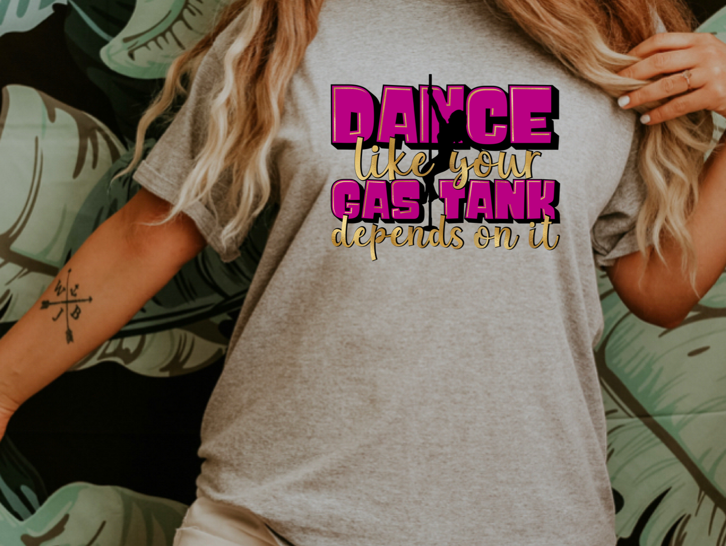 DTF TRANSFER dance like your gas tank depends on it