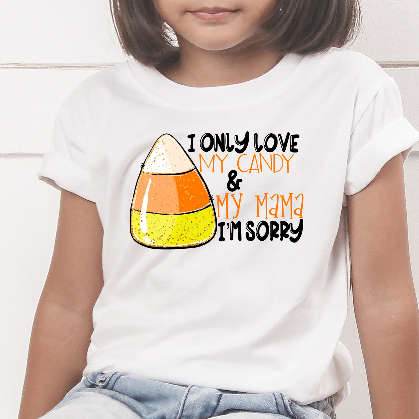 DTF TRANSFER I Only Love My Candy & My Mama