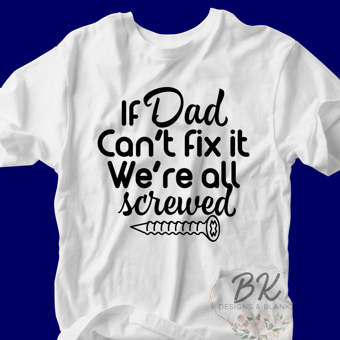 DTF TRANSFER If Dad Can't Fix It We're All Screwed