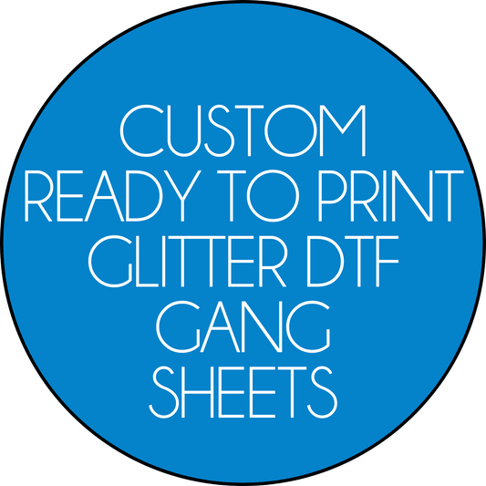 **1-3 BUSINESS DAY TAT** GLITTER Custom DTF-Print Ready Gang Sheet