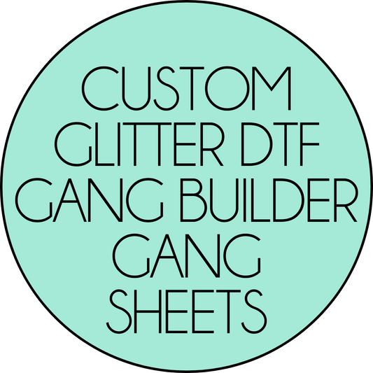 **1-3 BUSINESS DAY TAT** GLITTER Custom DTF - Gang Sheet Builder [22,5]