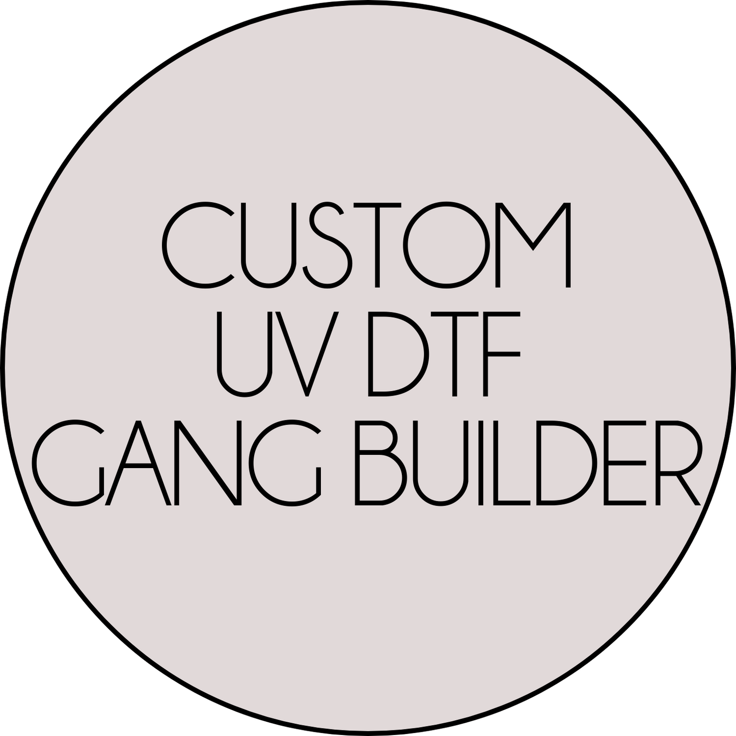 GANG BUILDER CUSTOM UV DTF TRANSFERS (1-3 business days) - NO HEAT REQUIRED [22,5]