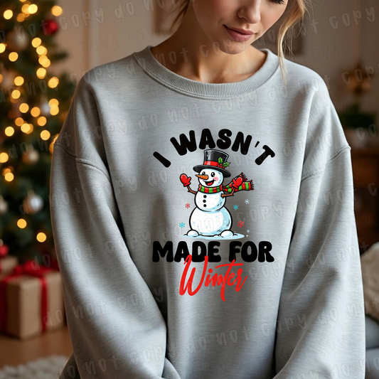 DTF TRANSFER I Wasn't Made For Winter