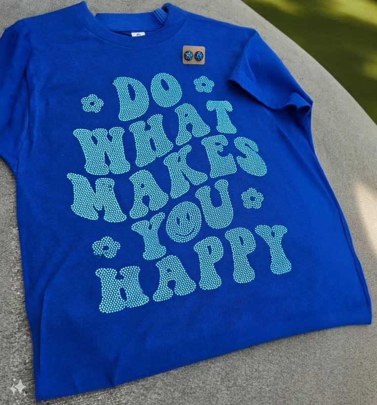 SPANGLES- Do What Makes You Happy - One Color - 5-7 business day turnaround time