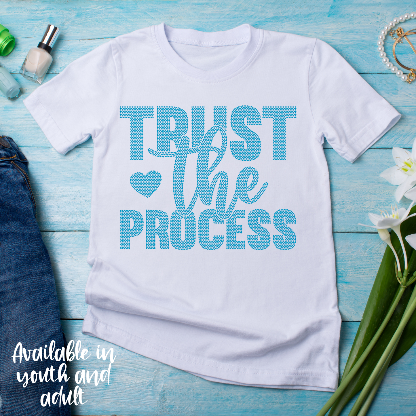 SPANGLES- Trust The Process - One Color - 5-7 business day turnaround time