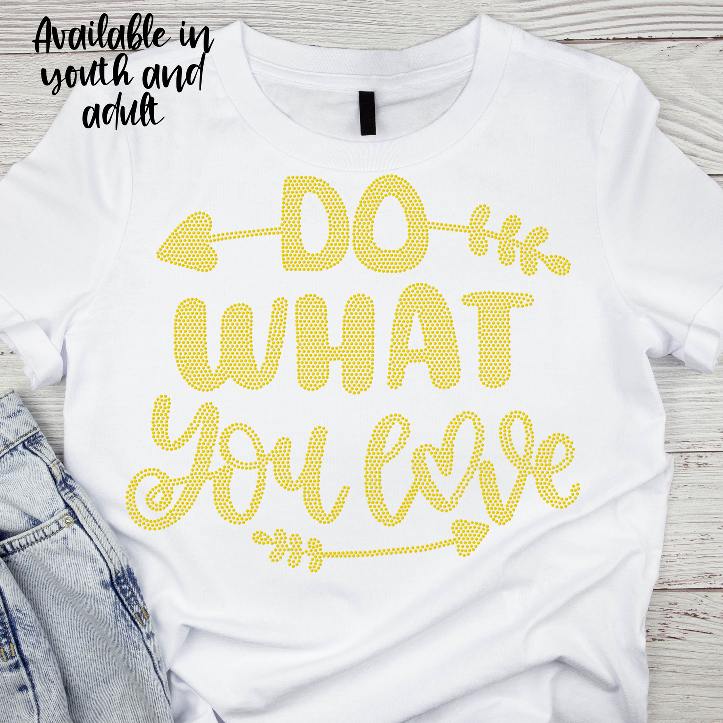 SPANGLES- Do What You Love - One Color - 5-7 business day turnaround time