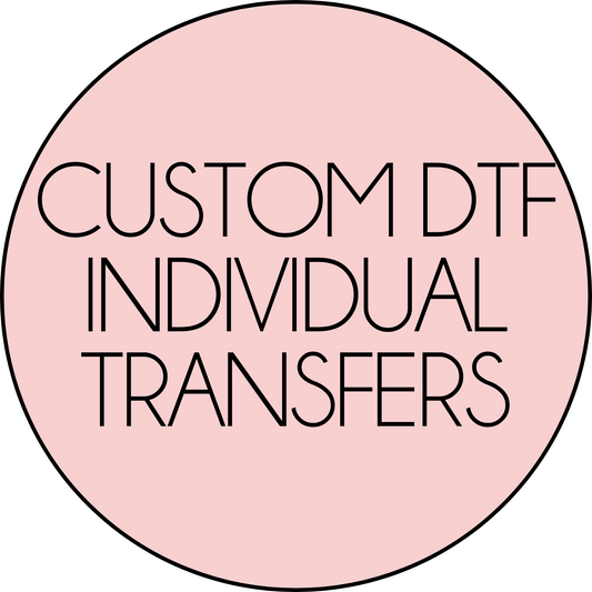 **CUSTOM Direct to Film (DTF) Transfer 7-10 Business Days From Artwork Approval