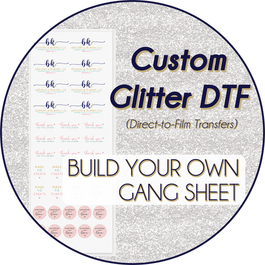 **SAME DAY TAT BY 8AM EST TUE-FRI (TAT EXCLUDES DAILY DEALS)** Custom GLITTER DTF GANG BUILDER - Build Your Own Gang Sheet [22.5" WIDE]