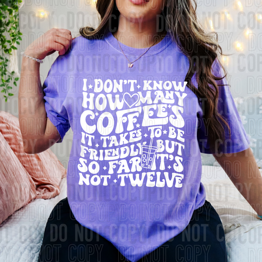 DTF TRANSFER I Don't Know How Many Coffees
