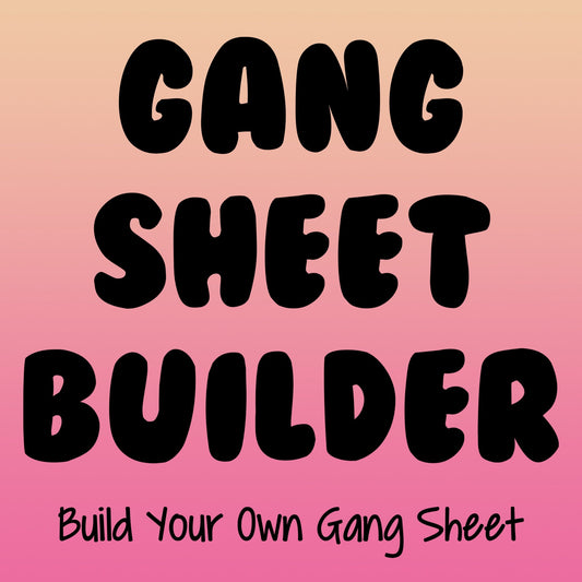 **1-3 BUSINESS DAY TAT** Custom DTF - GANG BUILDER 1.0 - BUILD YOUR OWN GANG SHEET