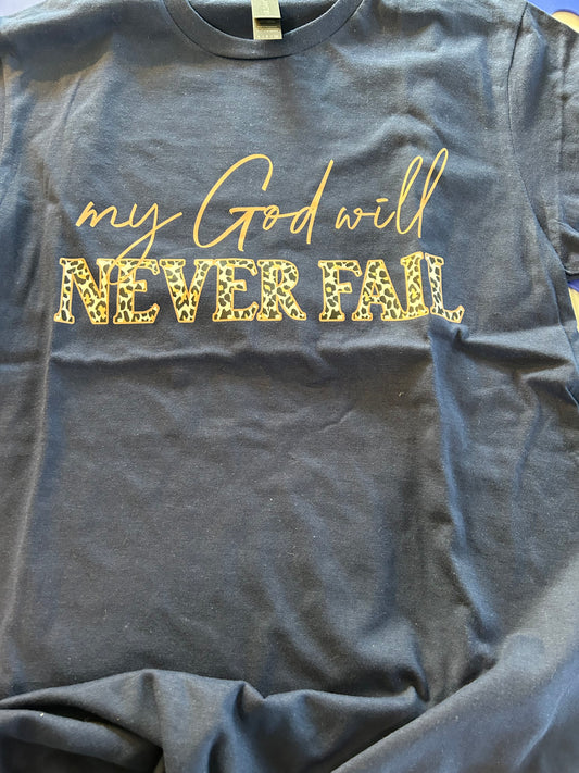 My God Will Never Fail Tee