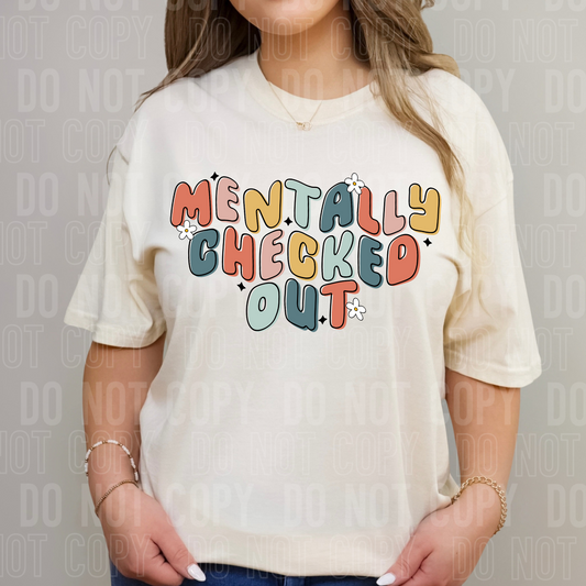 DTF TRANSFER Mentally Checked Out