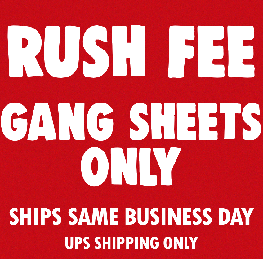 RUSH FEE - GANG SHEETS ONLY