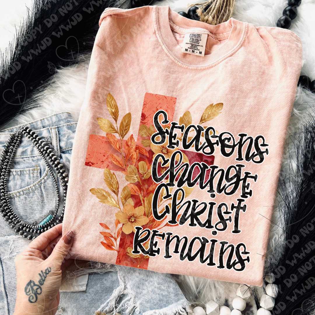 DTF TRANSFER Seasons Change Christ Remains