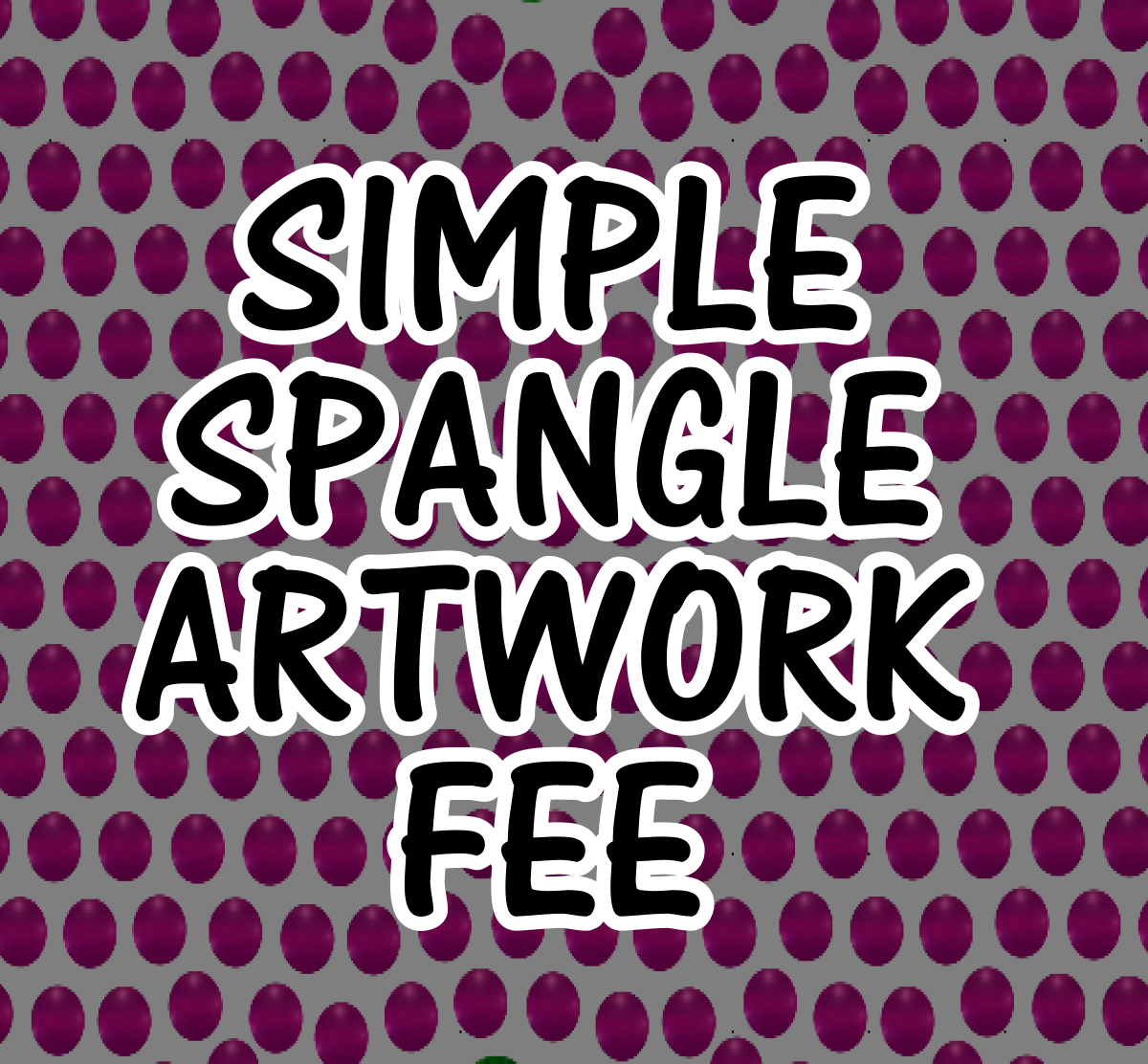 SPANGLE ARTWORK FEE - You must email before purchasing