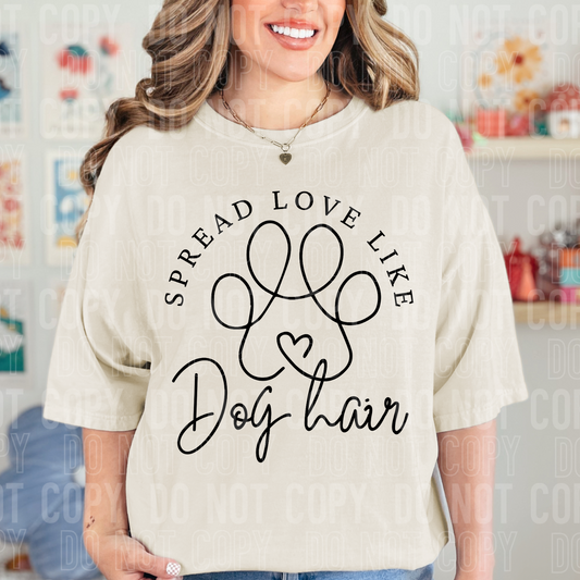 DTF TRANSFER Spread Love Like Dog Hair