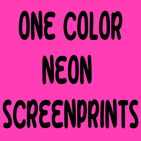 One Color Neon Custom Screenprint transfers *5-8 business day TAT from ARTWORK APPROVAL