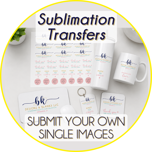 **SAME DAY TAT BY 8AM EST TUE-FRI (TAT EXCLUDES DAILY DEALS)** Custom SUBLIMATION Transfers - Upload Your Own Single Images