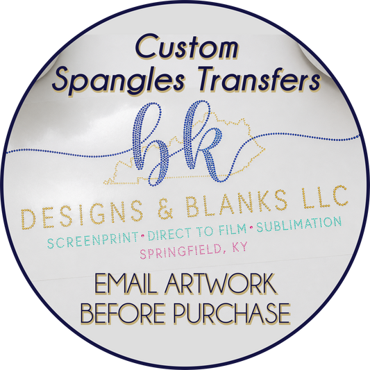 Custom SPANGLE TRANSFERS **5-7 BUSINESS DAY TAT From Artwork Approval**