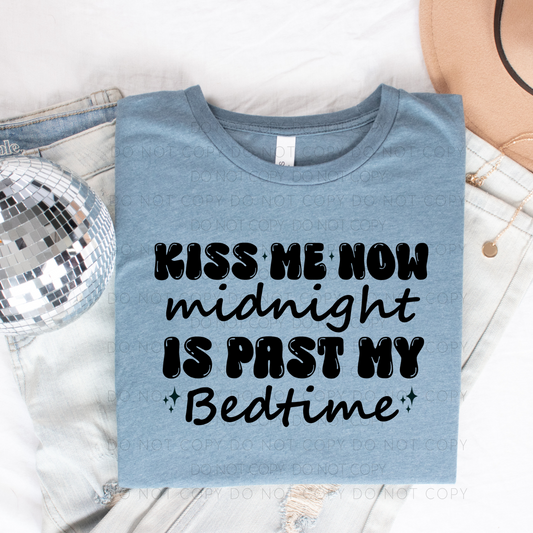 DTF TRANSFER Kiss Me Now Midnight Is Past My Bedtime