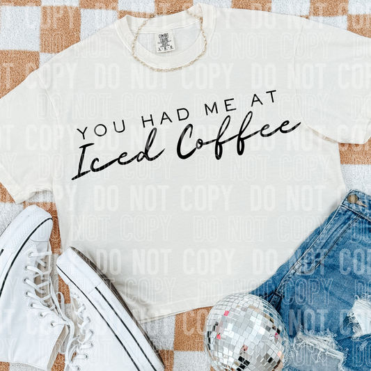 DTF TRANSFER You Had Me At Iced Coffee