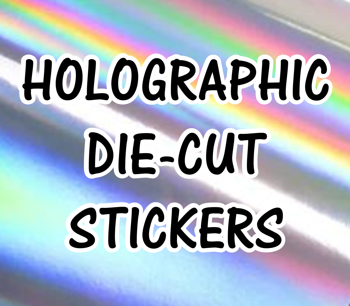 Custom Rainbow Holographic Die Cut Stickers 24 to 48 HOURS TAT from artwork approval