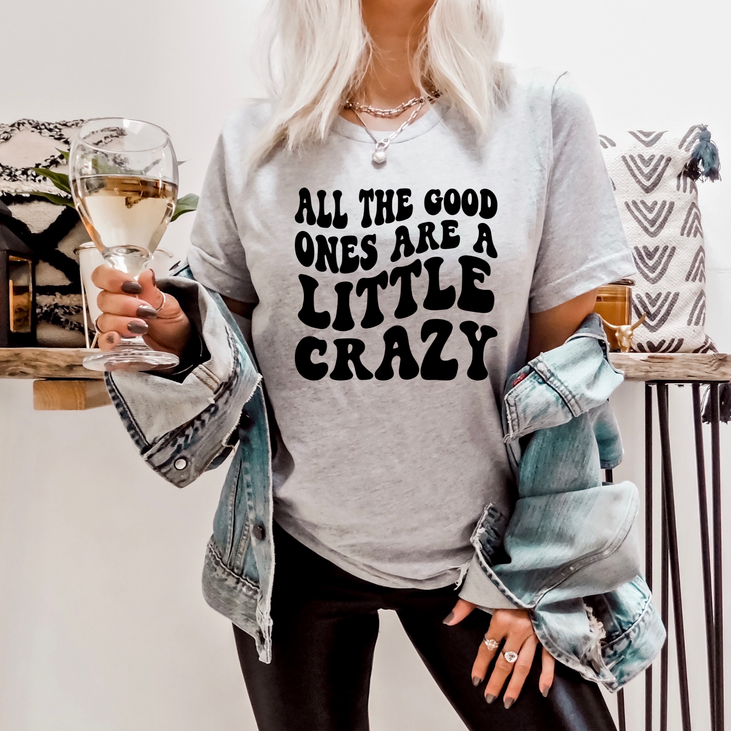 All the good ones are a little crazy grey tee