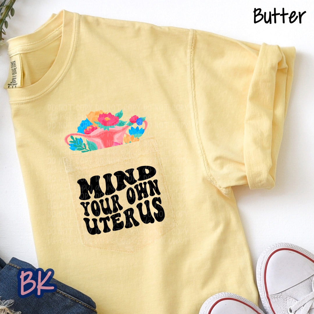 Mind Your Own Uterus Butter Pocket Tee