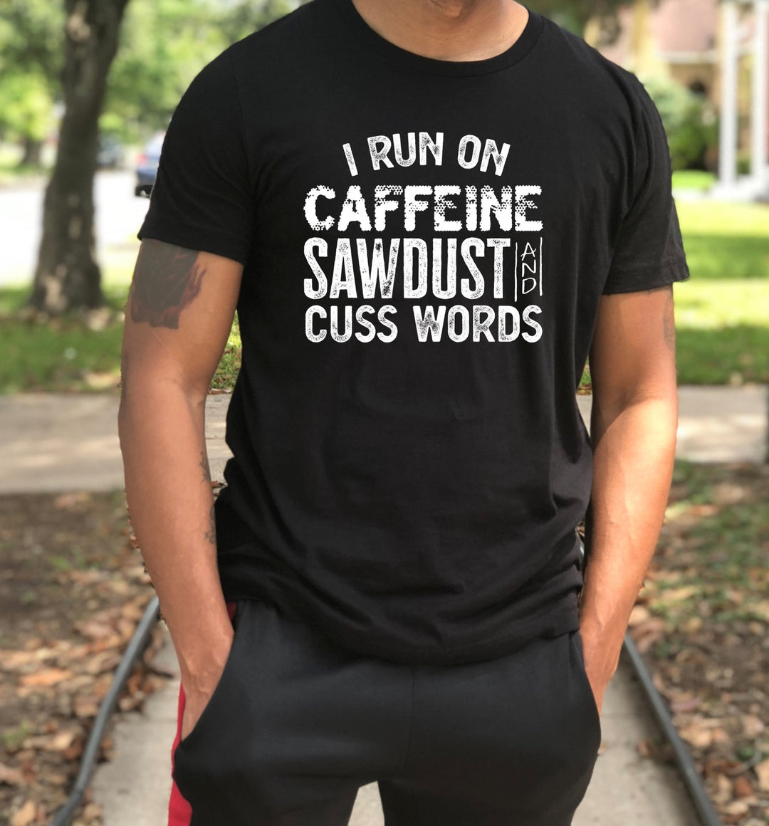 DTF TRANSFER I Run On Caffeine, Sawdust & Cuss Words